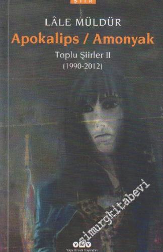 Apokalips Amonyak - Toplu Şiirler 2: 1990 - 2012 -
