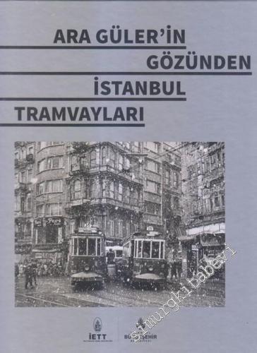 Ara Güler'in Gözünden İstanbul Tramvayları CİLTLİ