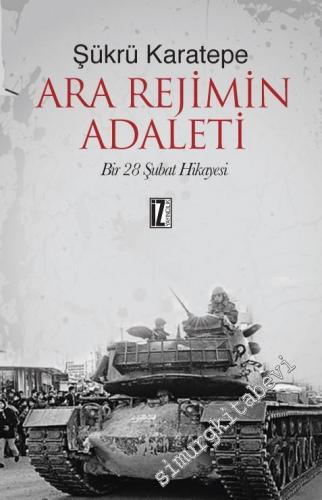 Ara Rejimin Adaleti: Bir 28 Şubat Hikâyesi