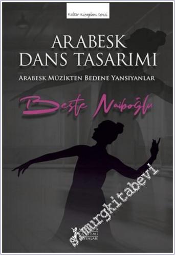 Arabesk Dans Tasarımı : Arabesk Müzikten Bedene Yansıyanlar -        2025