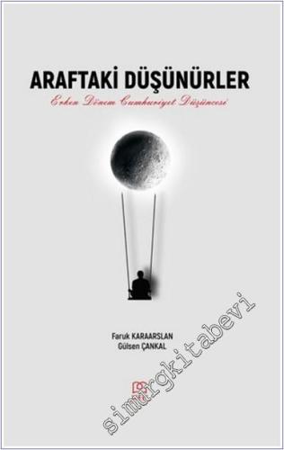 Araftaki Düşünürler : Erken Dönem Cumhuriyet Düşüncesi -        2024