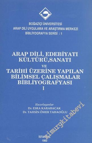 Arap Dili, Edebiyatı Kültürü Sanatı ve Tarihi Üzerine Yapılan Bilimsel Çalışmalar Bibliyografyası 1 -