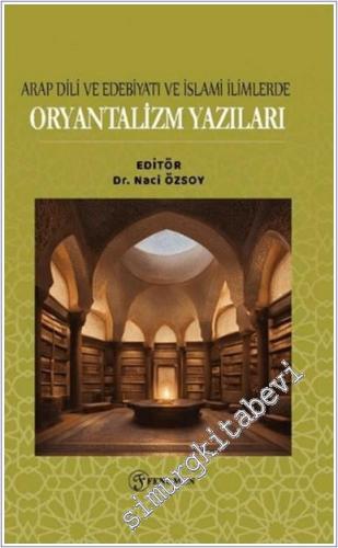 Arap Dili ve Edebiyatı ve İslami İlimlerde Oryantalizm Yazıları -        2025