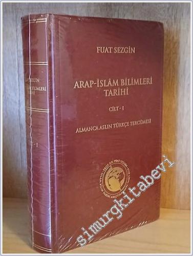 Arap - İslâm Bilimleri Tarihi Cilt 1 (Almanca Aslın Türkçe Tercümesi) = Geschichte des arabischen Schrifttums Band I CİLTLİ -        2014