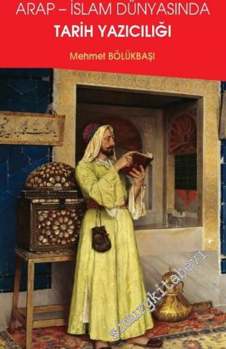 Arap - İslam Dünyasında Tarih Yazıcılığı -        2019