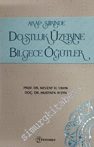 Arap Şiirinde Dostluk Üzerine Bilgece Öğütler -        2023