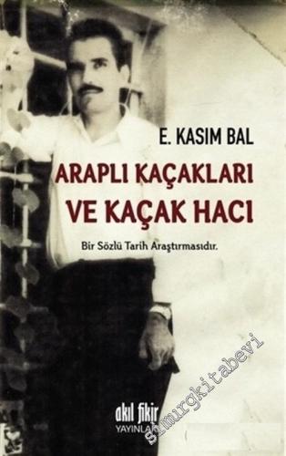 Araplı Kaçakları ve Kaçak Hacı: Bir Sözlü Tarih Araştırmasıdır. -        2015