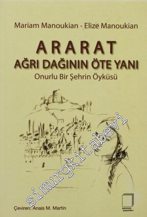 Ararat Ağrı Dağının Öte Yanı: Onurlu bir Şehrin Öyküsü -