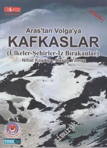 Aras'tan Volga'ya Kafkaslar (Ülkeler - Şehirler - İz Bırakanlar)