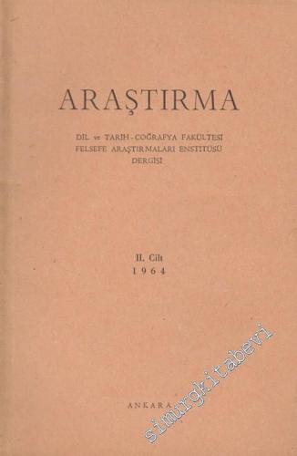 Araştırma - Dil ve Tarih - Coğrafya Fakültesi Felsefe Araştırmaları Enstitüsü Dergisi - Cilt 2, Yıl: 1964