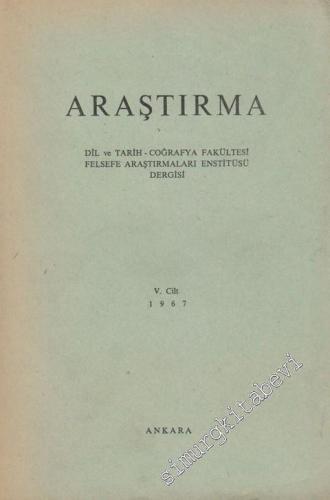 Araştırma - Dil ve Tarih - Coğrafya Fakültesi Felsefe Araştırmaları Enstitüsü Dergisi - Cilt 5, Yıl: 1967