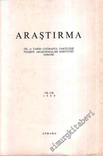 Araştırma - Dil ve Tarih - Coğrafya Fakültesi Felsefe Araştırmaları Enstitüsü Dergisi - Cilt 7, Yıl: 1969    7