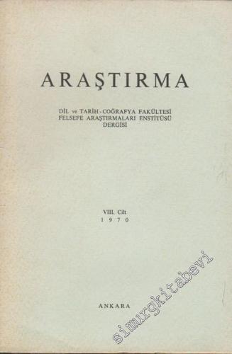 Araştırma - Dil ve Tarih - Coğrafya Fakültesi Felsefe Araştırmaları Enstitüsü Dergisi - Cilt 8, Yıl: 1970    8
