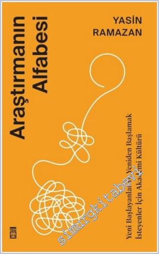 Araştırmanın Alfabesi : Yeni Başlayanlar ve Yeniden Başlamak İsteyenler İçin Akademi Kültürü -        2025