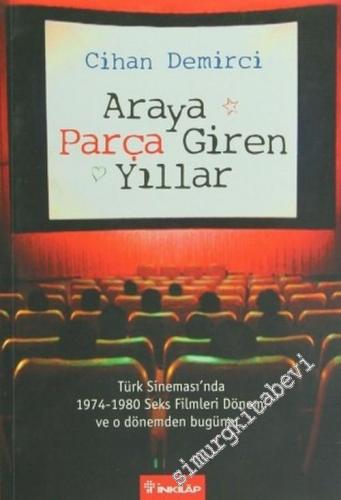 Araya Parça Giren Yıllar: Türk Sinemasında 1974 - 1980 Seks Filmleri Dönemi ve O Dönemden Bugüne  -        2004