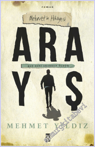 Arayış : Mehmet'in Hikayesi - Ben Seni Ararken Öldüm -