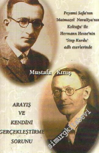 Arayış ve Kendini Gerçekleştirme Sorunu: Peyami Safa'nın Matmazel Noraliya'nın Koltuğu ile Hermann Hesse'nin Step Kurdu Adlı Eserlerinde -        2000