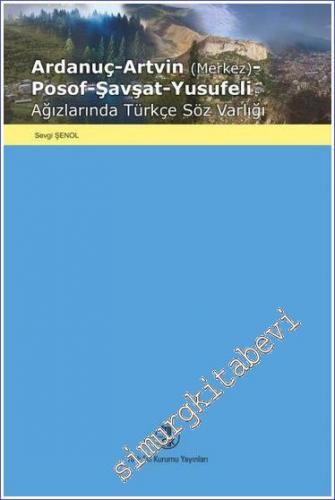 Ardanuç - Artvin (Merkez) - Posof - Şavşat - Yusufeli Ağızlarında Türkçe Söz Varlığı -        2021