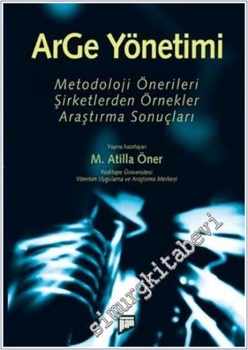 ArGe Yönetimi : Metodoloji Önerileri - Şirketlerden Örnekler - Araştırma Sonuçları -        2017
