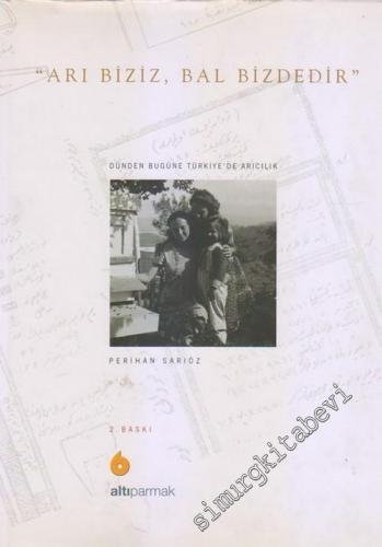 Arı Biziz Bal Bizdedir: Dünden Bugüne Türkiye'de Arıcılık -        2006