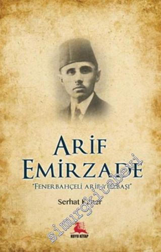 Arif Emirzade: Fenerbahçeli Arif Yüzbaşı -