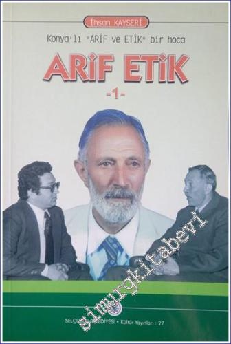 Arif Etik 1 - Konyalı Arif ve Etik Bir Hoca -        2008