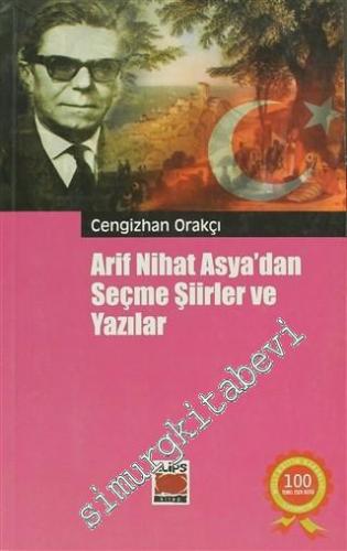 Arif Nihat Asya'dan Seçme Şiirler ve Yazılar -