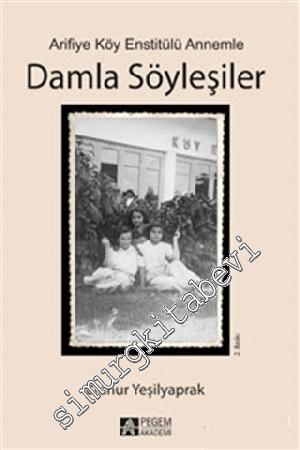 Arifiye Köy Enstitülü Annemle Damla Söyleşiler -        2014