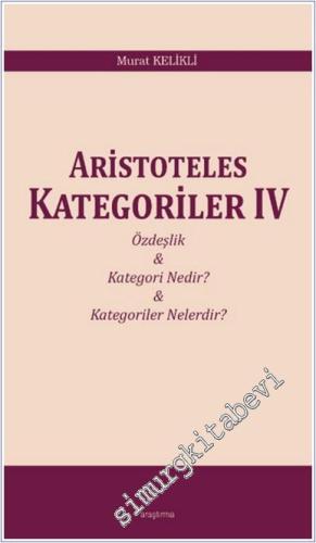Aristoteles Kategoriler 4 : Özdeşlik - Kategori Nedir - Kategoriler Nelerdir -        2025