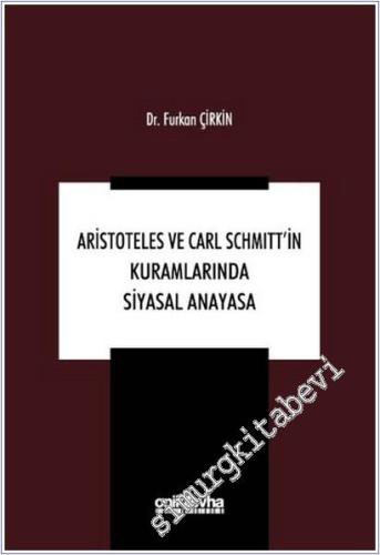 Aristoteles ve Carl Schmitt'in Kuramlarında Siyasal Anayasa -        2025