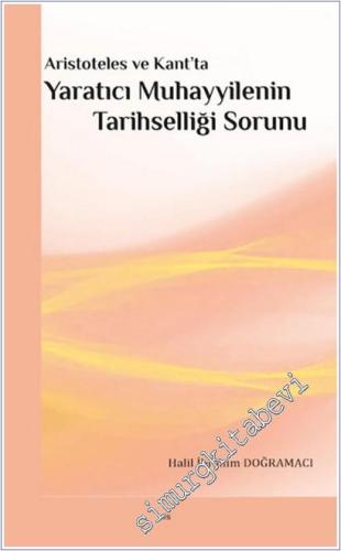 Aristoteles ve Kant'ta Yaratıcı Muhayyilenin Tarihselliği Sorunu -        2025