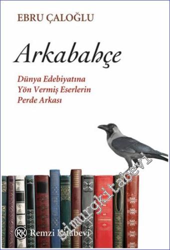 Arkabahçe : Dünya Edebiyatına Yön Vermiş Eserlerin Perde Arkası -        2021