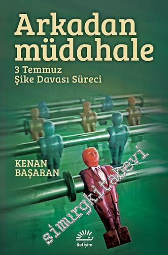 Arkadan Müdahale: 3 Temmuz Şike Davası Süreci -