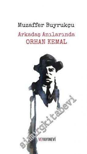 Arkadaş Anılarında Orhan Kemal  -