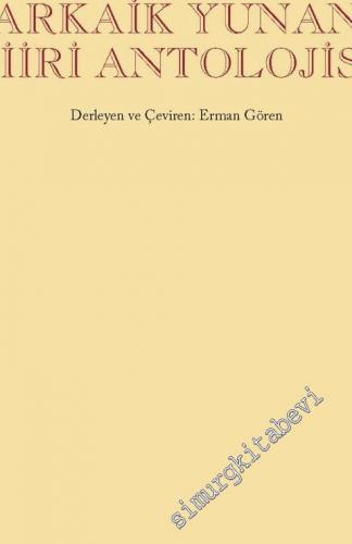 Arkaik Yunan Şiiri Antolojisi : Homerosçu İlahiler'den Pindaros'a -        2024