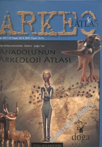 Arkeo Atlas - Tarih Öncesinden Demir Çağı'na Anadolu'nun Arkeoloji Atl