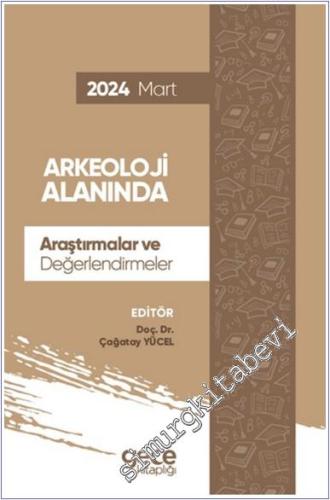 Arkeoloji Alanında Araştırmalar ve Değerlendirmeler - Mart 2024 -        2024
