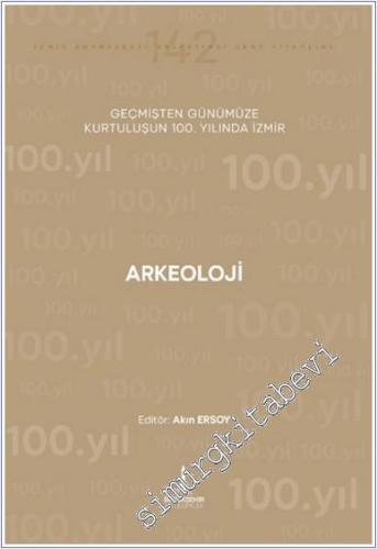 Arkeoloji: Geçmişten Günümüze Kurtuluşunun 100. Yılında İzmir -        2024