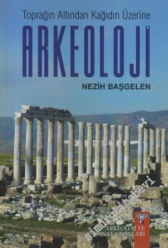 Arkeoloji : Toprağın Altından Kağıdın Üzerine -        2014