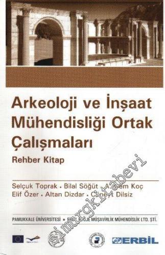 Arkeoloji ve İnşaat Mühendisliği Ortak Çalışmaları Rehber Kitap -