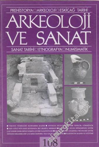Arkeoloji ve Sanat Dergisi: Prehistorya, Arkeoloji, Eskiçağ Tarihi, Sanat Tarihi, Etnografya, Numismatik - Sayı: 108    24  Mayıs - Haziran
