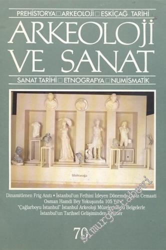 Arkeoloji ve Sanat Dergisi: Prehistorya, Arkeoloji, Eskiçağ Tarihi, Sanat Tarihi, Etnografya, Numismatik - Sayı: 70, Ocak - Şubat 1996