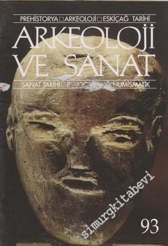 Arkeoloji ve Sanat Dergisi: Prehistorya - Arkeoloji - Eskiçağ Tarihi - Sanat Tarihi - Etnografya - Numismatik - Sayı: 93    21  Kasım - Aralık
