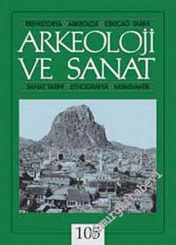 Arkeoloji ve Sanat Dergisi: Prehistorya, Arkeoloji, Eskiçağ Tarihi, Sanat Tarihi, Etnografya, Numismatik - Sayı: 105, Kasım, Aralık, 2001       2001