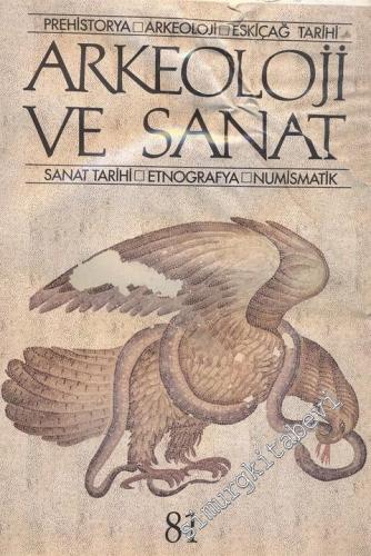 Arkeoloji ve Sanat Dergisi: Prehistorya, Arkeoloji, Eskiçağ Tarihi, Sanat Tarihi, Etnografya, Numismatik - Sayı: 81      Kasım, Aralık