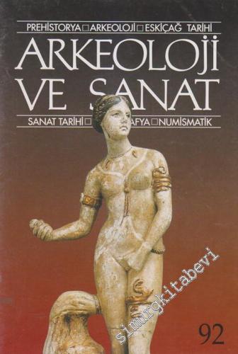 Arkeoloji ve Sanat Dergisi: Prehistorya - Arkeoloji - Eskiçağ Tarihi - Sanat Tarihi - Etnografya - Numismatik - Sayı: 92    21  Eylül - Ekim