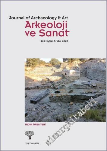 Arkeoloji ve Sanat Dergisi - Troya Ören Yeri - Sayı: 174      Eylül - Aralık  2023