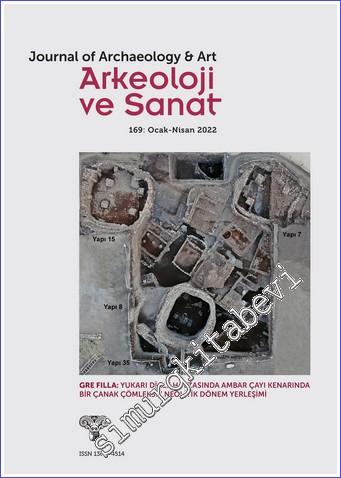 Arkeoloji ve Sanat Dergisi - Yukarı Dicle Havzası'nda Ambar Çayı Kenarına Kurulmuş Bir Çanak Çömleksiz Neolitik Dönem Yerleşimi - Sayı: 169      Ocak - Nisan 2022