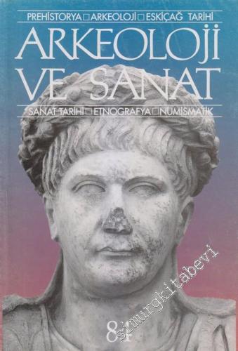 Arkeoloji ve Sanat - Prehistorya - Arkeoloji - Eskiçağ Tarihi - Sanat Tarihi - Etnografya - Numismatik - Sayı: 84    20  Mayıs - Haziran