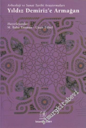 Arkeoloji ve Sanat Tarihi Araştırmaları: Yıldız Demiriz'e Armağan -        2001